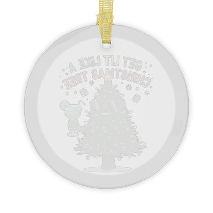 Get Lit Like a Christmas Tree – Funny Holiday Glass Ornament