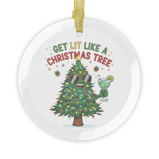 Get Lit Like a Christmas Tree – Funny Holiday Glass Ornament